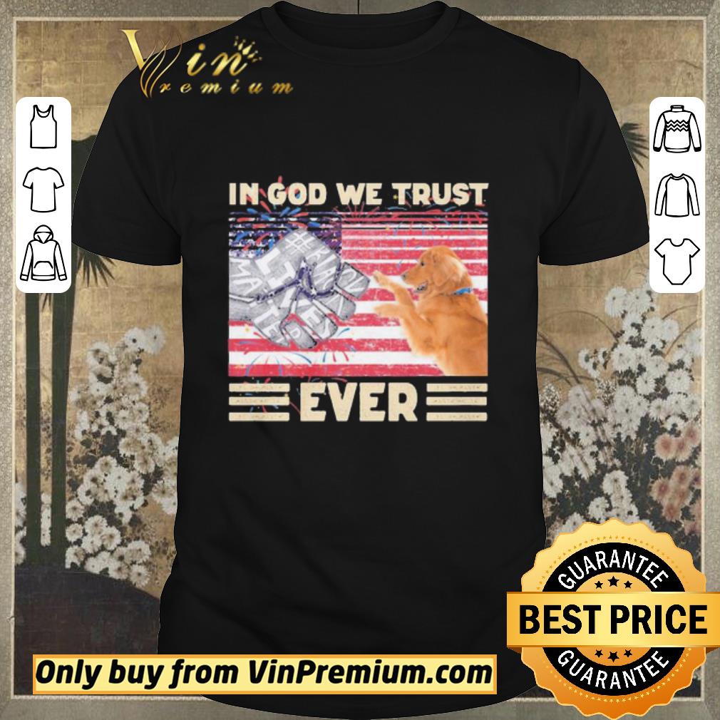 FunnyGolden Retriever in god we trust ever #Black lives Matter vintage shirt sweater