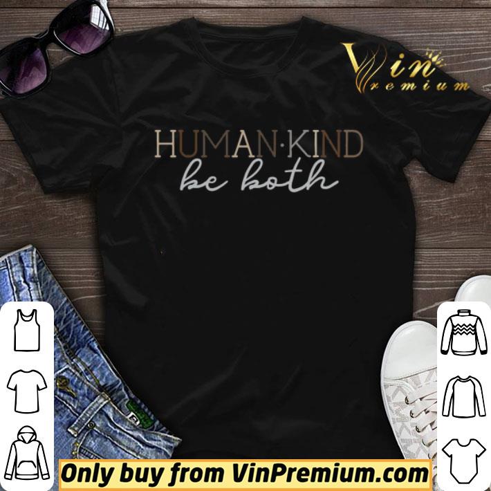 Human Kind Be both shirt sweater