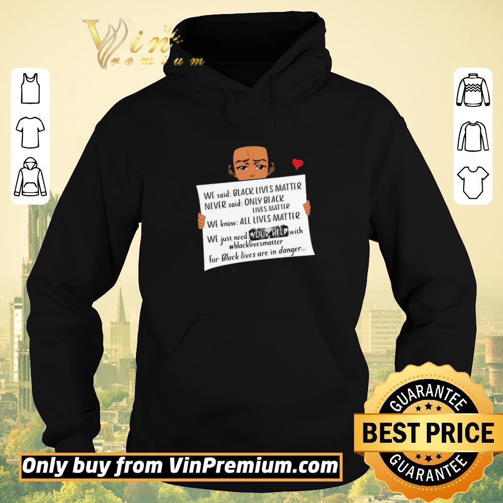 Premium We said black lives matter never said only black lives matter shirt sweater 97b6e8ca premium we said black lives matter never said only black lives matter shirt sweater 4 - Premium We said black lives matter never said only black lives matter shirt sweater