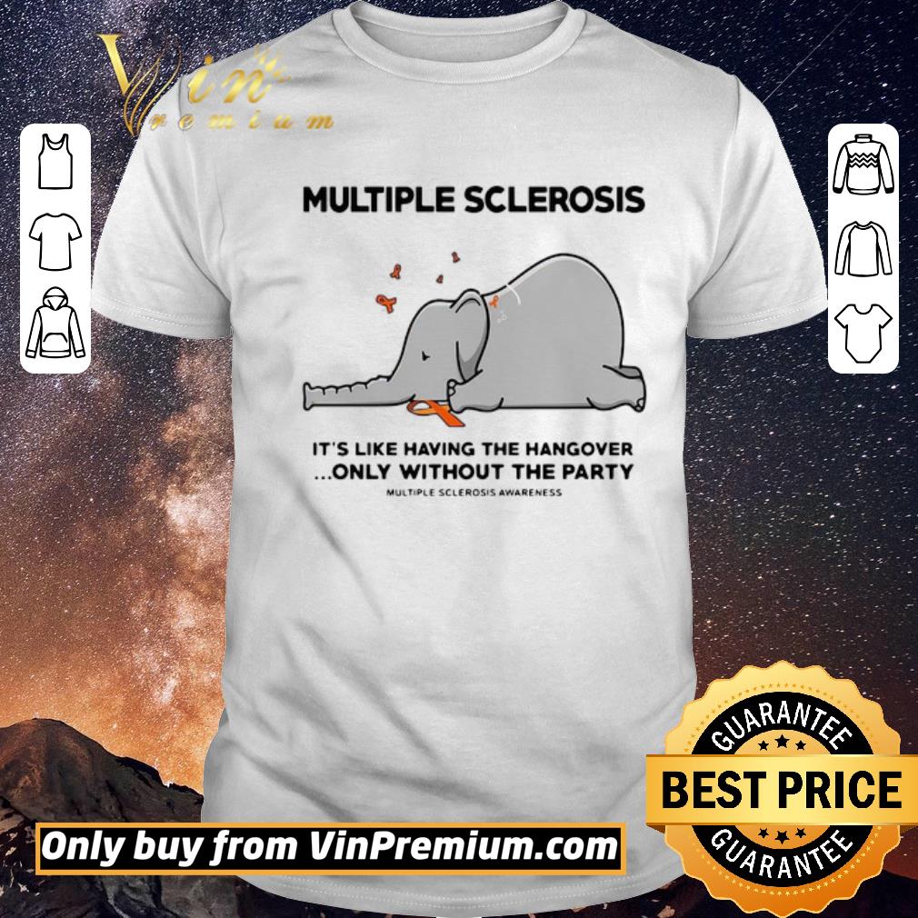 Awesome Elephant Multiple Sclerosis It’s Like Having The Hangover Only Without The Party shirt sweater