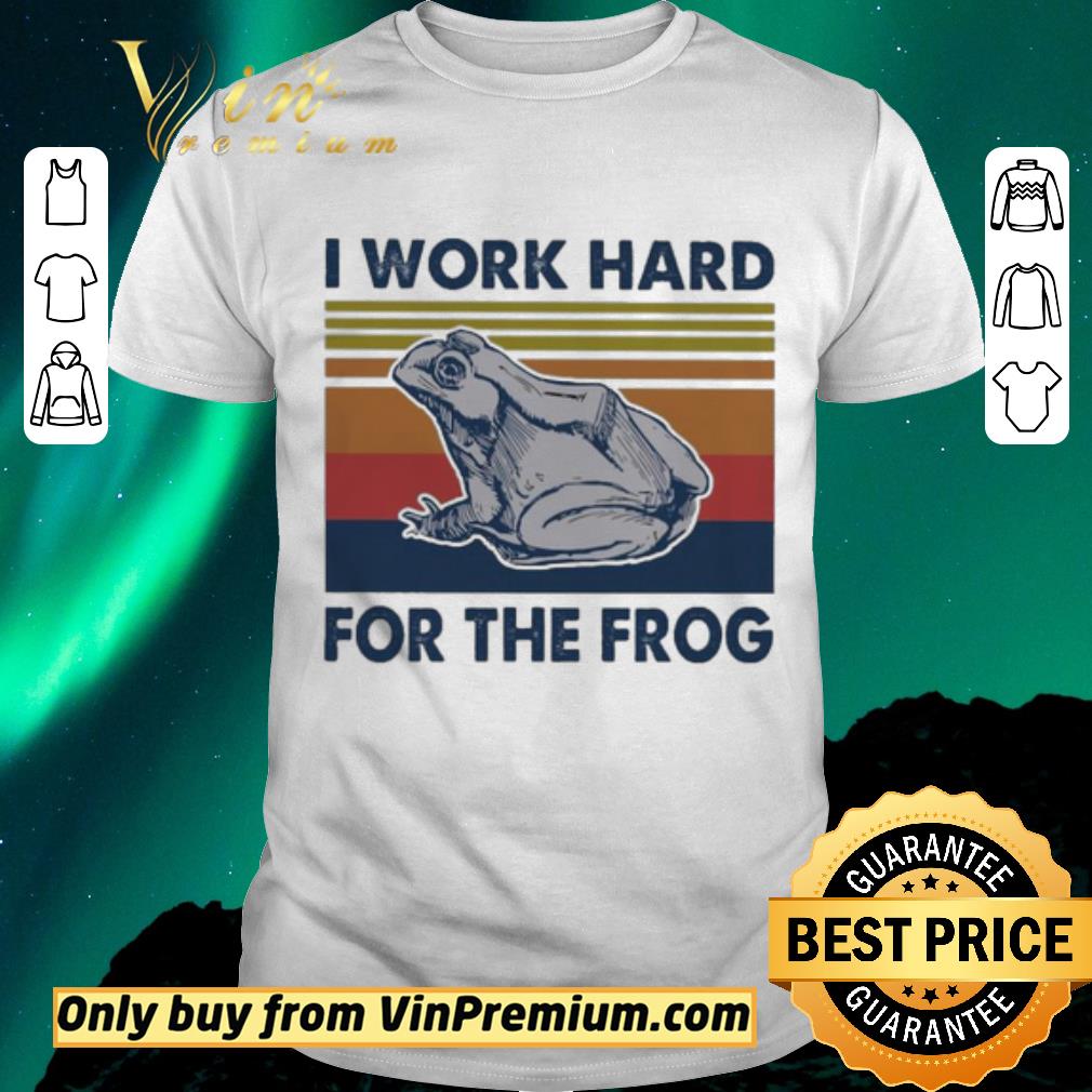 Awesome I work hard for the frog vintage shirt sweater