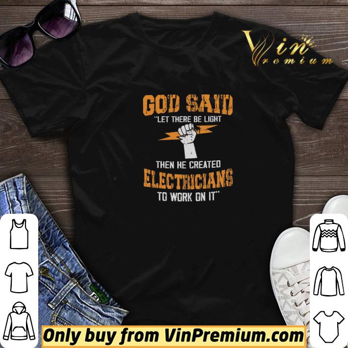 God Said Let There Be Light Then Be Created Electricians To Work On It shirt sweater God Said Let There Be Light Then Be Created Electricians To Work On It shirt sweater