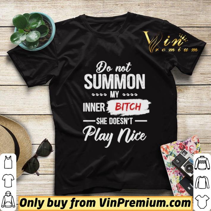 Do not summon My inner Bitch she doesn’t play nice shirt sweater a4092adc do not summon my inner bitch she doesn t play nice shirt sweater 4 - Do not summon My inner Bitch she doesn’t play nice shirt sweater