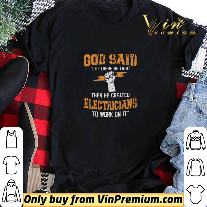God Said Let There Be Light Then Be Created Electricians To Work On It shirt sweater God Said Let There Be Light Then Be Created Electricians To Work On It shirt sweater