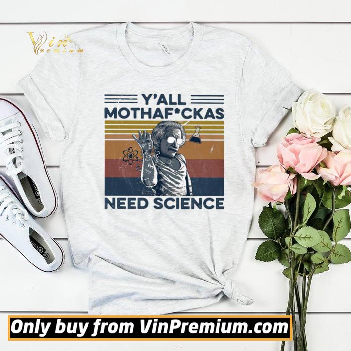 a7a7a9ff albert einstein wear glass y all mothafuckas need science vintage retro shirt sweater 4 - Albert einstein wear glass y’all mothafuckas need science vintage retro shirt sweater