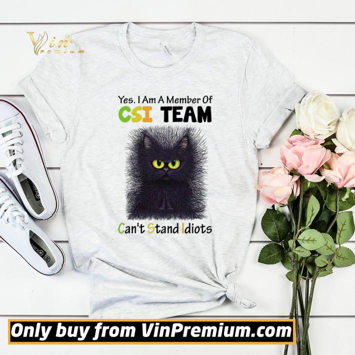 a884c1ec black cat yes i am a member of csi team can t stand idiots shirt sweater 4 - Black Cat Yes I Am A Member Of Csi Team Can't Stand Idiots shirt sweater