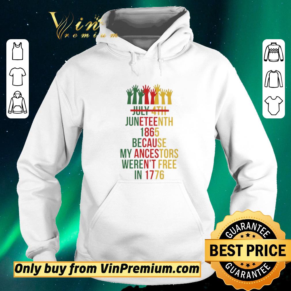 aab52ba8 official july 4th juneteenth 1865 because my ancestors weren t free in 1776 shirt sweater 4 - Official July 4th Juneteenth 1865 because my ancestors weren’t free in 1776 shirt sweater