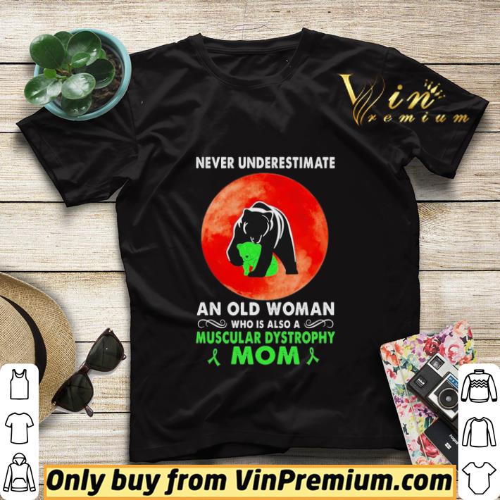 ab35fa20 bear never underestimate an old woman who is also a muscular dystrophy mom shirt sweater 4 - Bear Never underestimate an old Woman who is also a muscular dystrophy Mom shirt sweater
