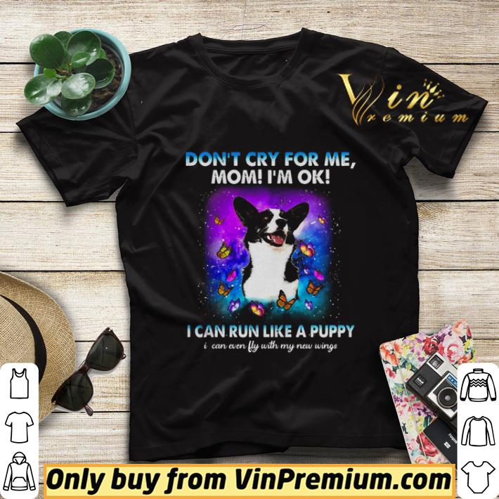 ab8abc90 corgi don t cry for me mom i m ok i can run like a puppy shirt sweater 4 - Corgi don’t cry for me mom I’m ok I can run like a puppy shirt sweater