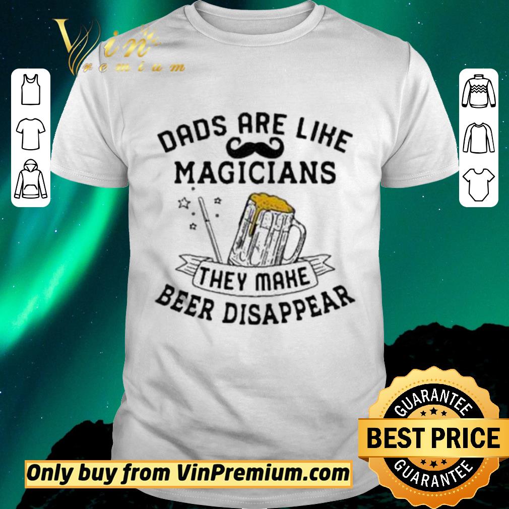 Awesome Dads Are Like Magicians They Make Beer Disappear shirt sweater