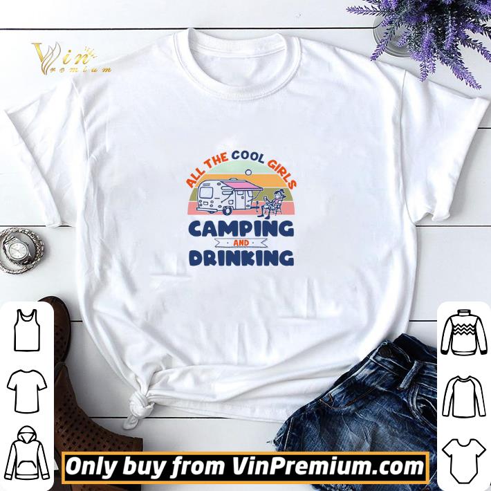 All The Cool Girls Camping And Drinking shirt sweater