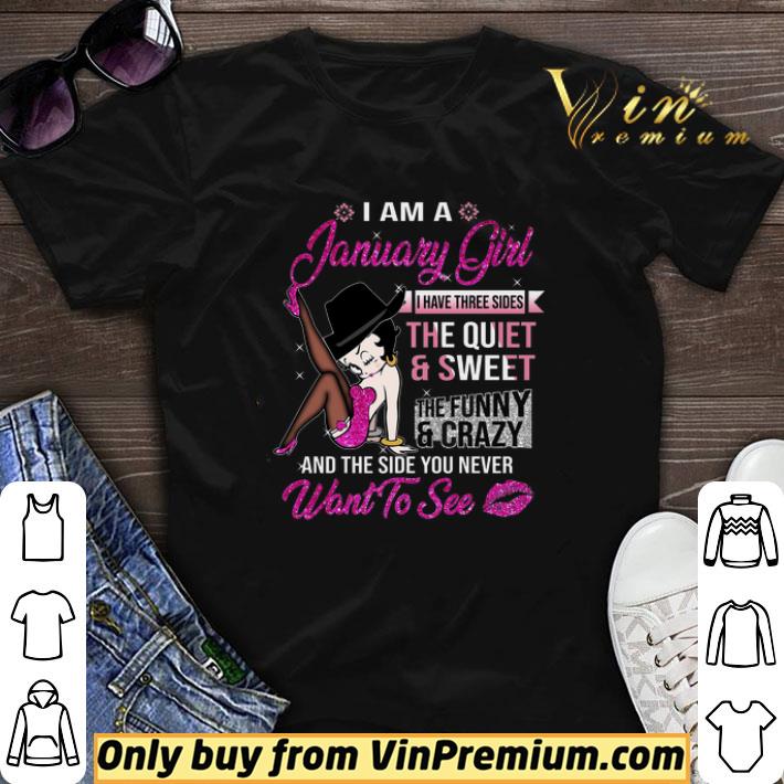 Betty Boop I Am A January Girl I Have Three Sides The Quiet & Sweet shirt sweater