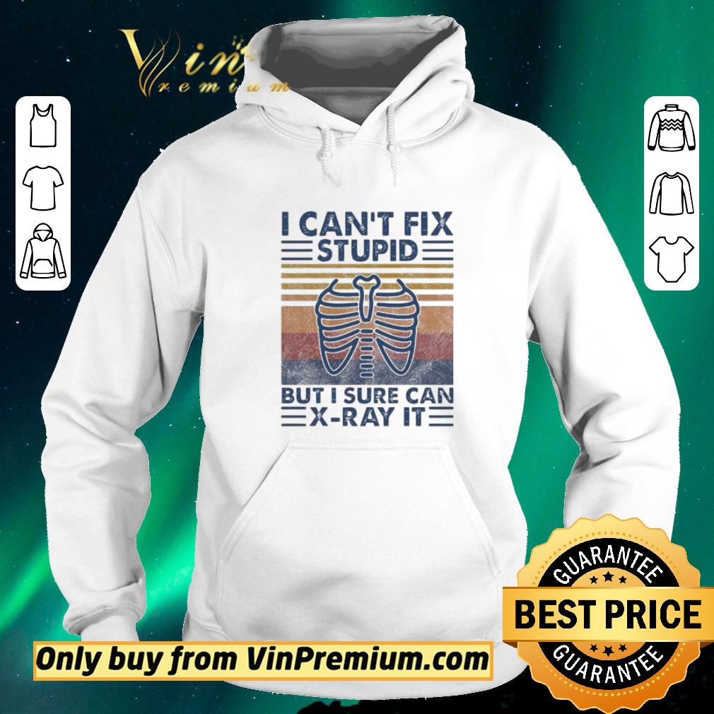af8c5567 funny i can t fix stupid but i sure can x ray it vintage shirt sweater 4 - Funny I can’t fix stupid but I sure can X-ray It vintage shirt sweater