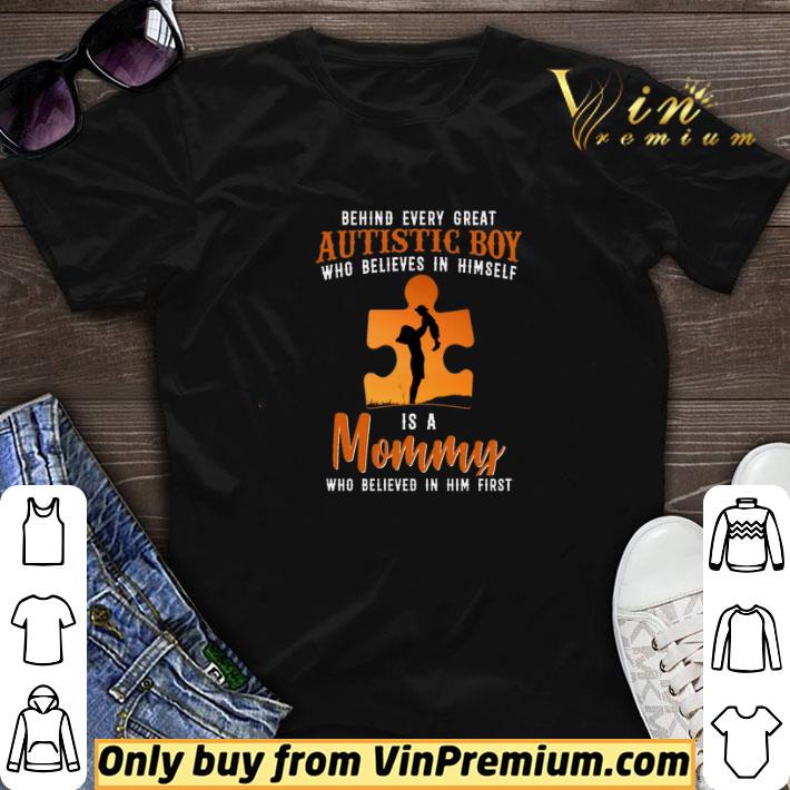 Behind Every Great Autistic Boy Who Believes In Himself Is A Mommy shirt sweater