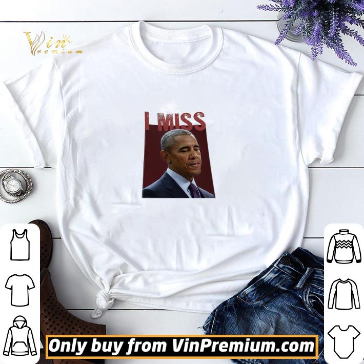I Miss Barack Obama shirt sweater