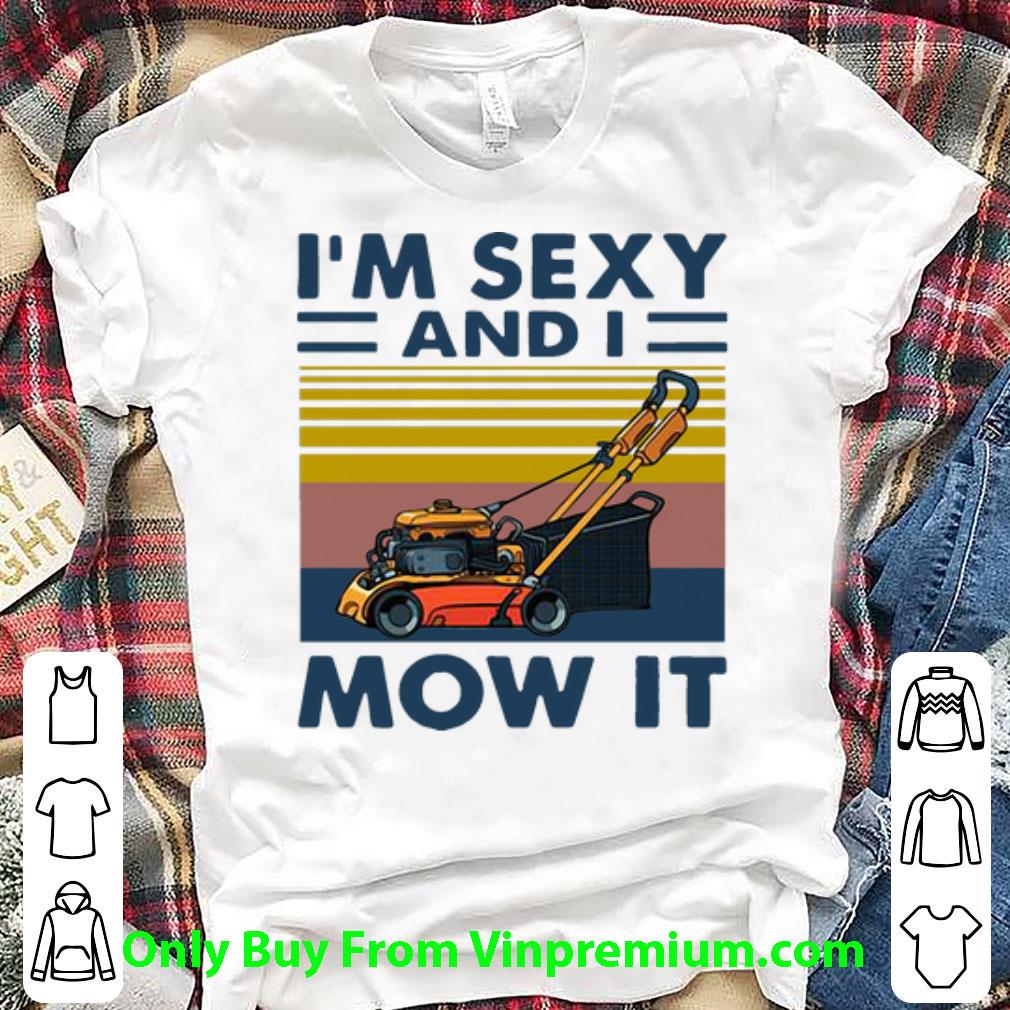 Original Vintage Mower I’m Sexy And I Mow It shirt
