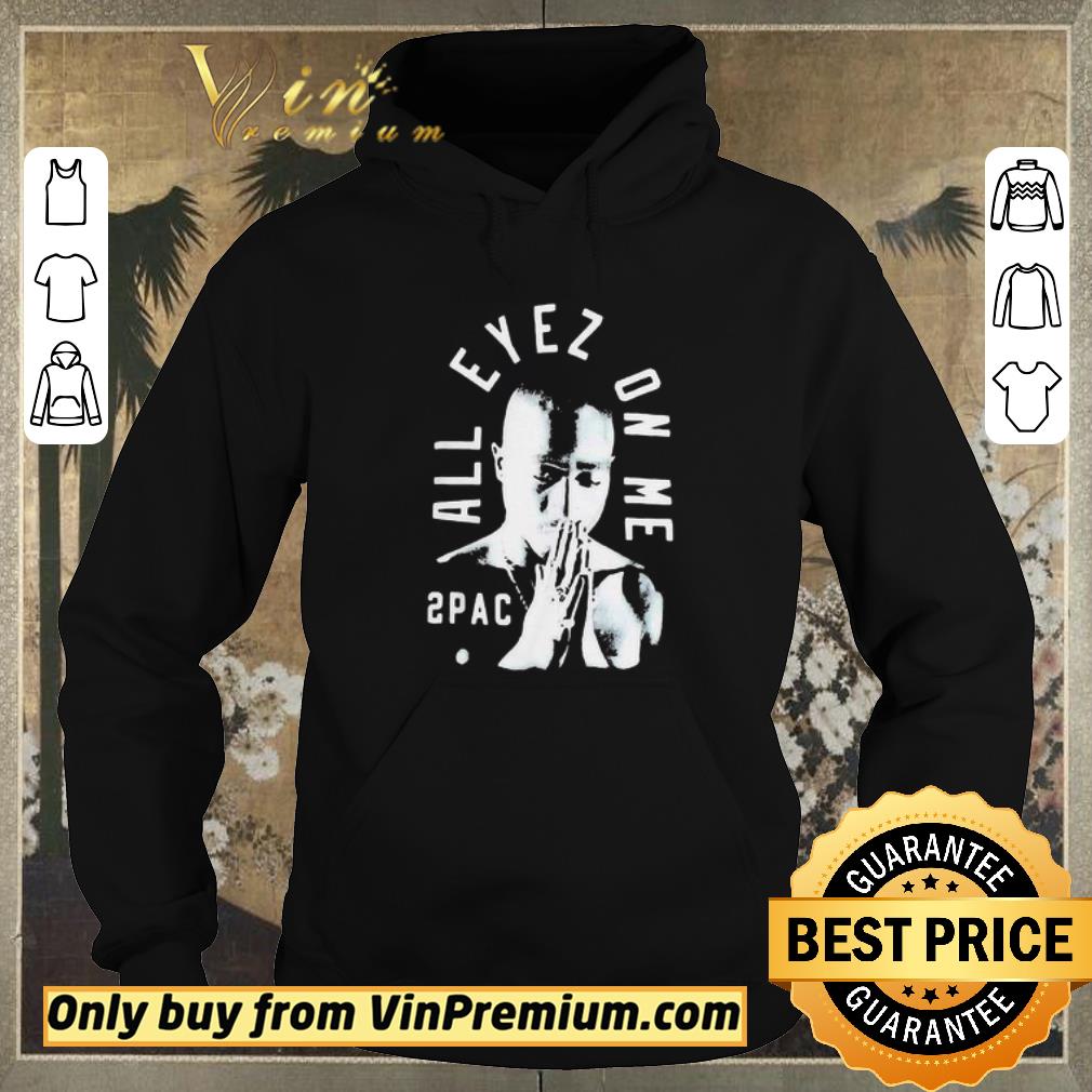 Nice All eyez on me 2pac shirt b51c2b43 nice all eyez on me 2pac shirt 4 - Nice All eyez on me 2pac shirt