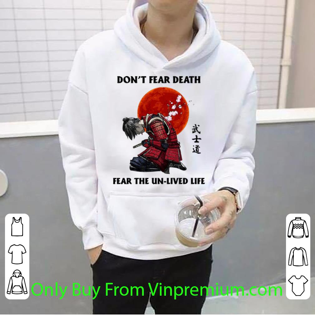 b55f0f7e premium don t fear death fear the un lived life japanese samurai shirt 4 - Premium Don’t Fear Death Fear The Un Lived Life Japanese Samurai shirt