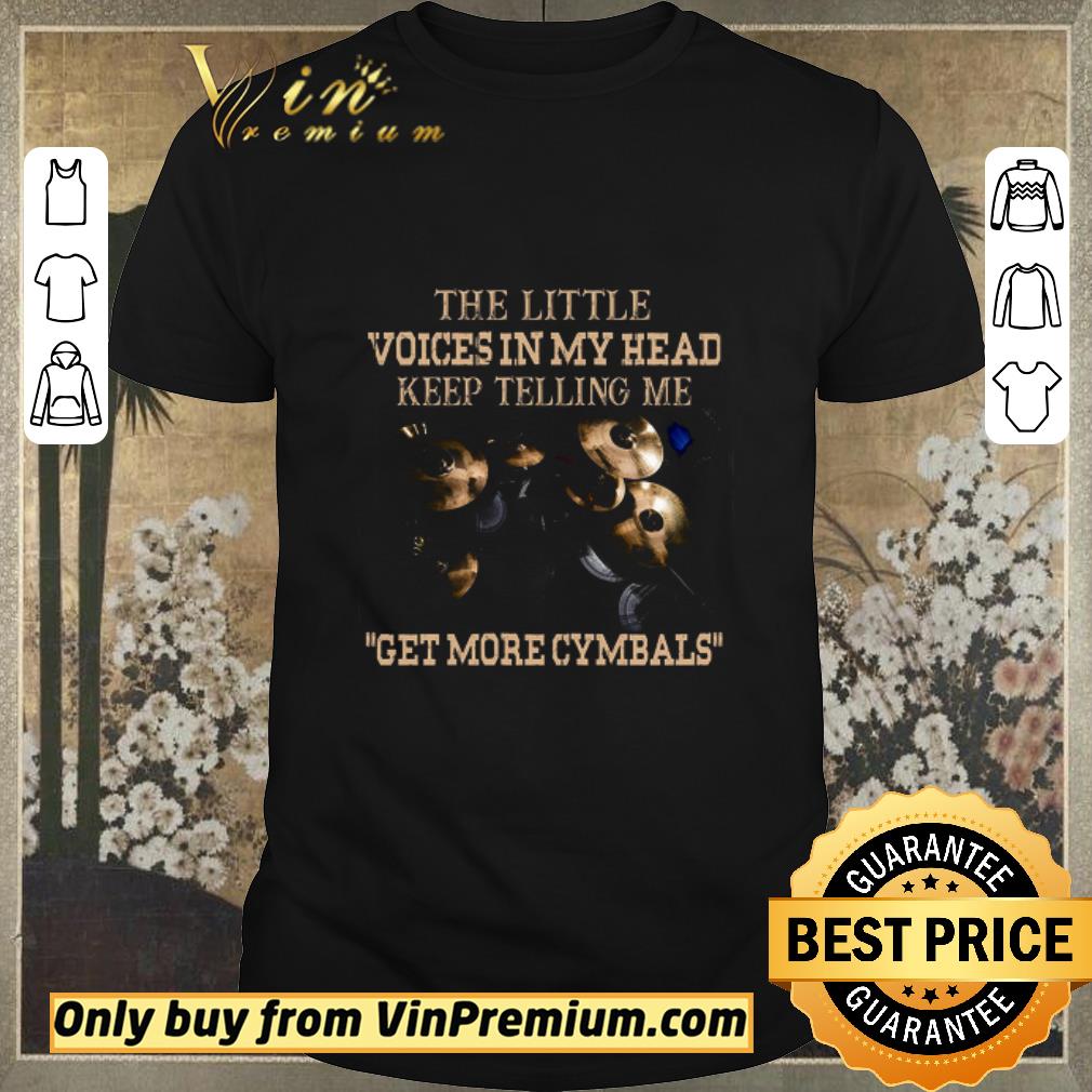 Premium The Little Voices In My Head Keep Telling Me Dummer Get More Cymbals shirt sweater