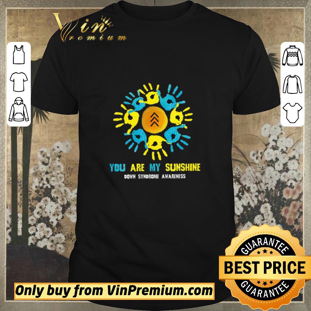 Awesome Hand You Are My Sunshine Down Syndrome Awareness shirt sweater