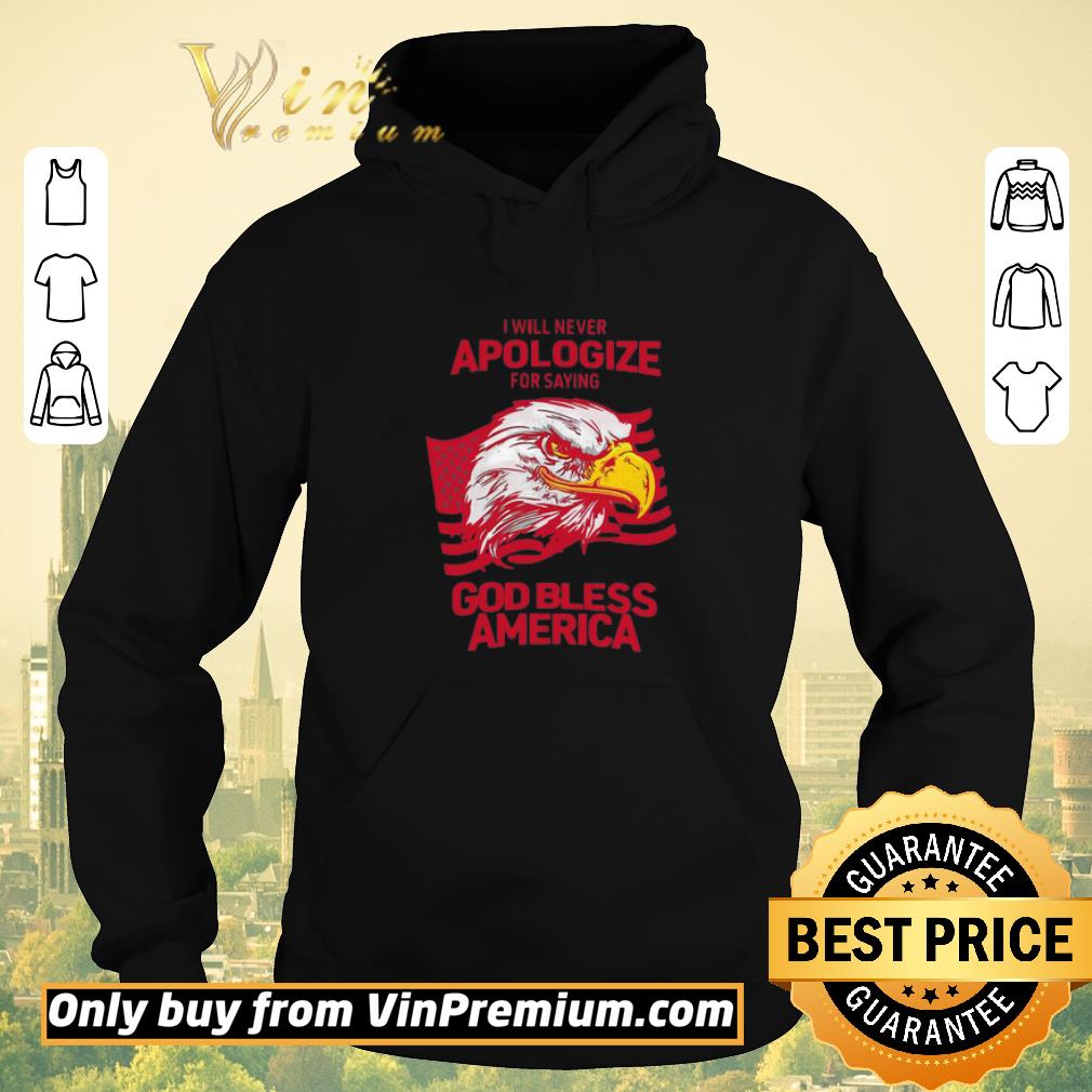 bab5fab8 funny i will never apologize for saying god bless america shirt 4 - Funny I Will Never Apologize For Saying God Bless America shirt