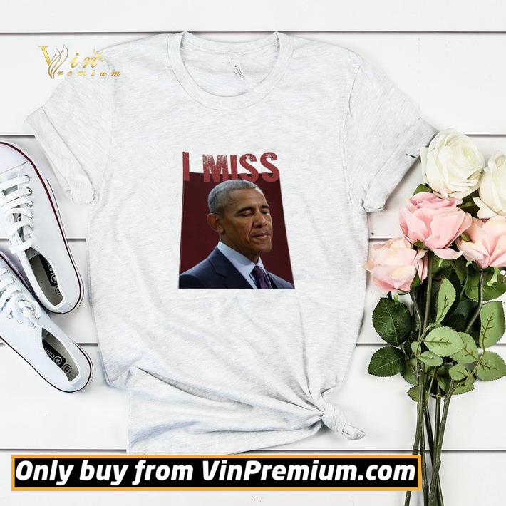 I Miss Barack Obama shirt sweater bb2a283e i miss barack obama shirt sweater 4 - I Miss Barack Obama shirt sweater
