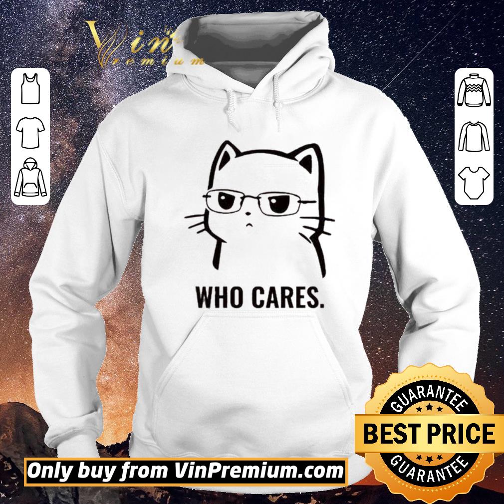 c0e3e946 original cute cat who cares shirt sweater 4 - Original Cute Cat Who cares shirt sweater