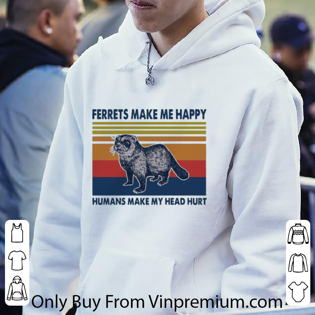 c191a8ea nice vintage ferrets make me happy humans make my head hurt shirt 4 - Nice Vintage Ferrets Make Me Happy Humans Make My Head Hurt shirt