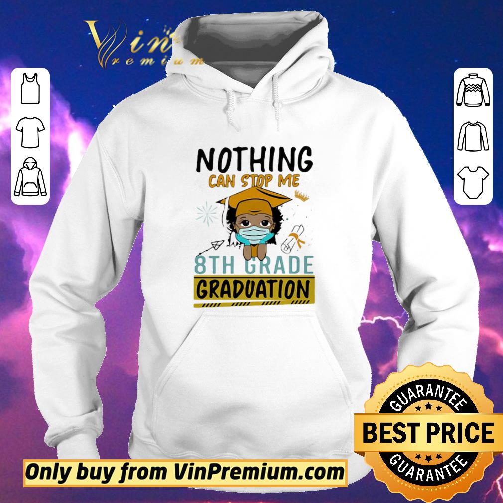 c1ddc932 funny nothing can stop me 8th grade graduation coronavirus shirt sweater 4 - Funny Nothing Can Stop Me 8th Grade Graduation Coronavirus shirt sweater