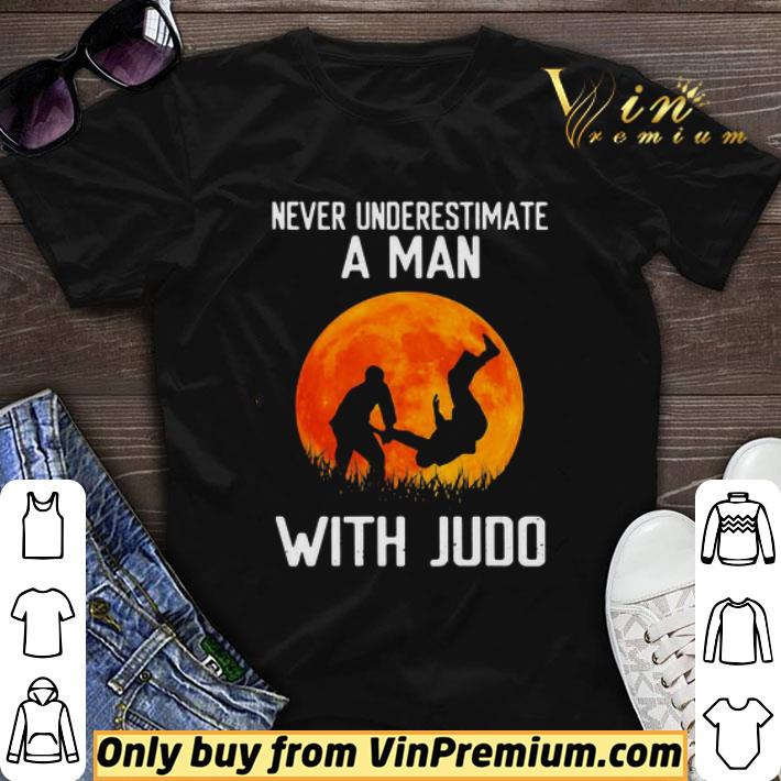 Never underestimate a man with Judo shirt sweater