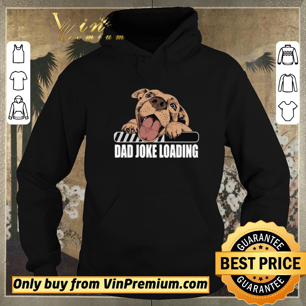 c29f3520 awesome pit bulls dad joke loading shirt sweater 4 - Awesome Pit Bulls Dad Joke Loading shirt sweater
