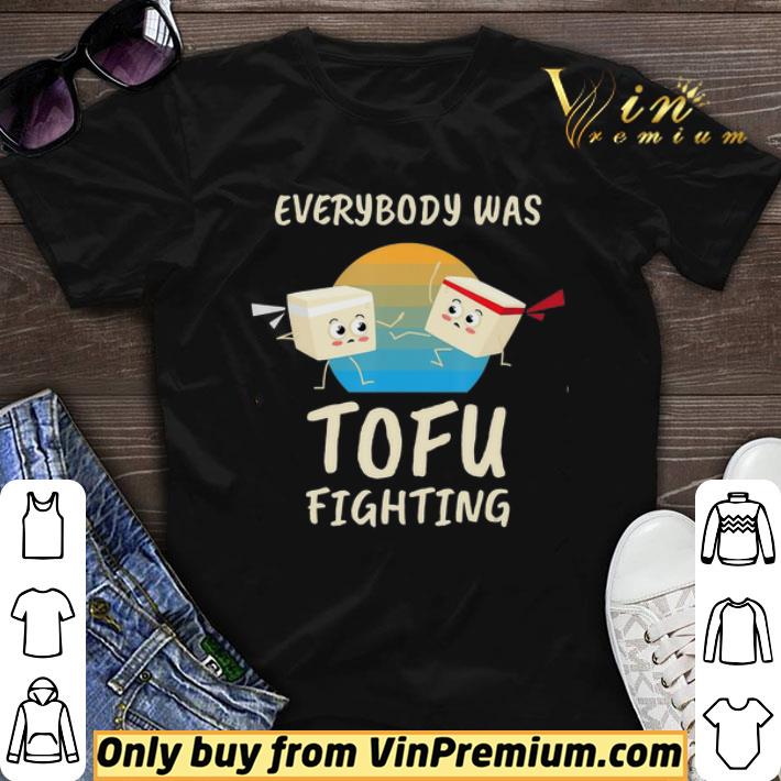 Everybody Tofu Fighting I Tofu Vegan Meatless Vegetarian shirt sweater