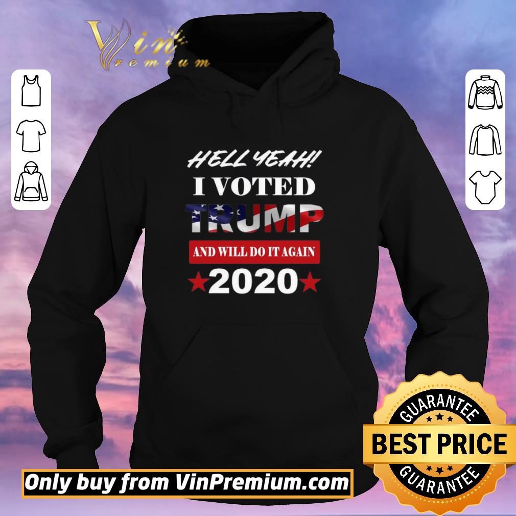 Official Hell Yeah I voted Trump and will do it again 2020 USA flag shirt sweater c3adf69b official hell yeah i voted trump and will do it again 2020 usa flag shirt sweater 4 - Official Hell Yeah I voted Trump and will do it again 2020 USA flag shirt sweater