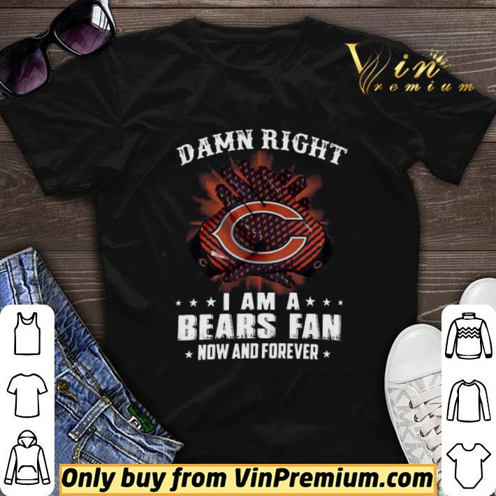 Damn right I am a Chicago Bears fan now and forever shirt sweater