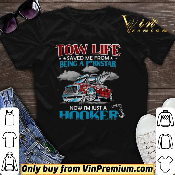 Tow Life Saved Me From Being A Pornstar Now I’m Just A Hooker shirt sweater