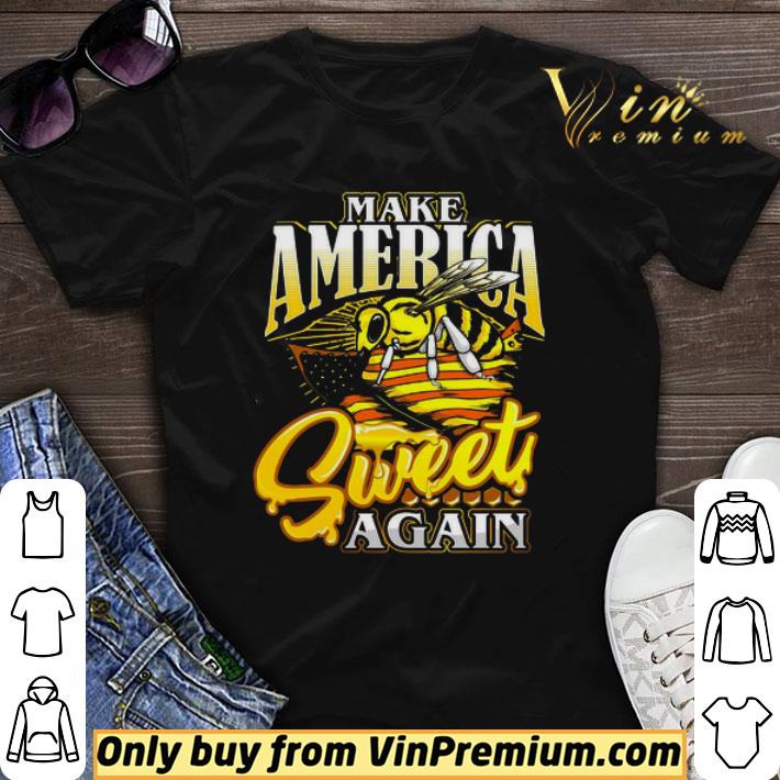 Bee Make America Sweet Again shirt sweater