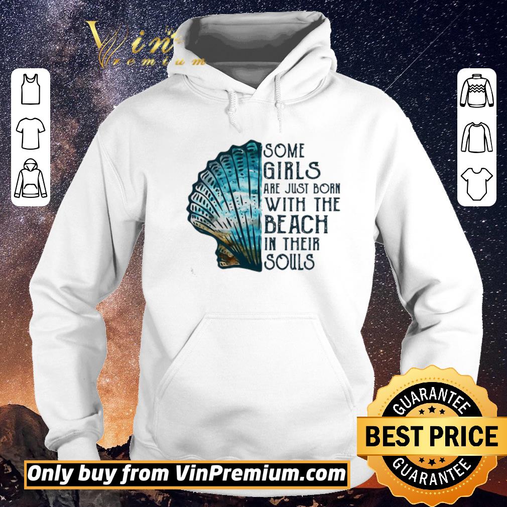 Nice Some girls are just born with the beach in their souls seashell shirt sweater ca50255e nice some girls are just born with the beach in their souls seashell shirt sweater 4 - Nice Some girls are just born with the beach in their souls seashell shirt sweater