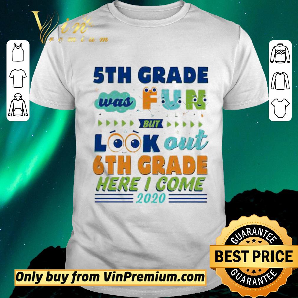 Hot 5th Grade was fun but look out 6th grade here I come 2020 shirt sweater