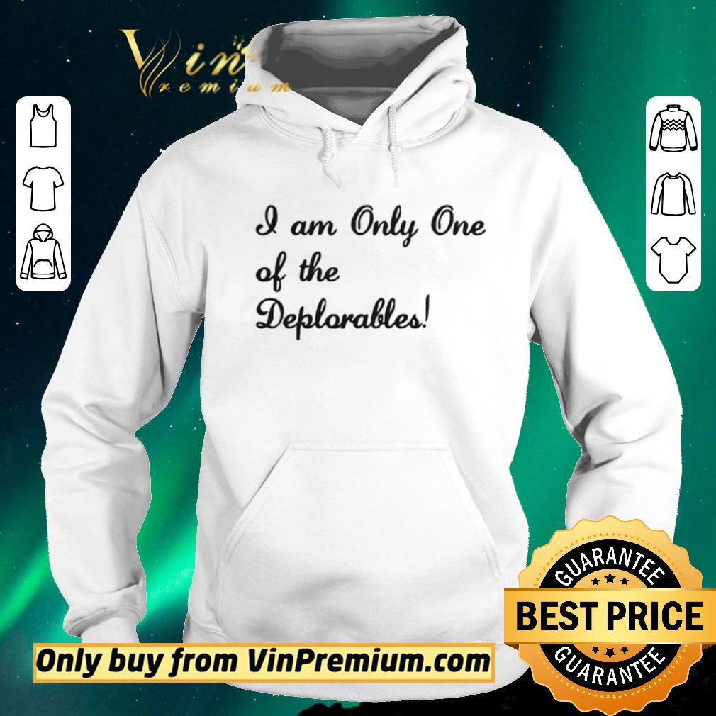 cd1e3044 premium i am only one of the deplorables shirt sweater 4 - Premium I am only one of the deplorables shirt sweater
