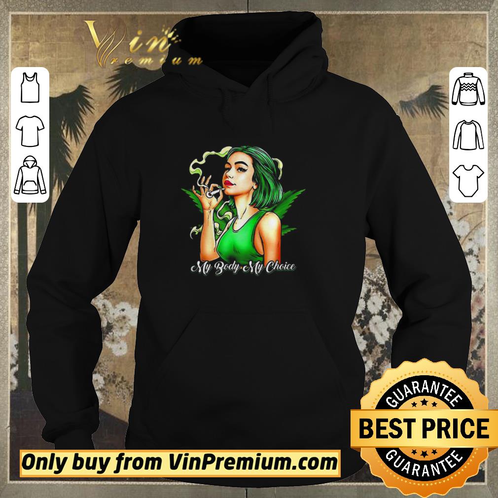 cf81ab08 hot weed my body my choice shirt sweater 4 - Hot Weed My body my choice shirt sweater