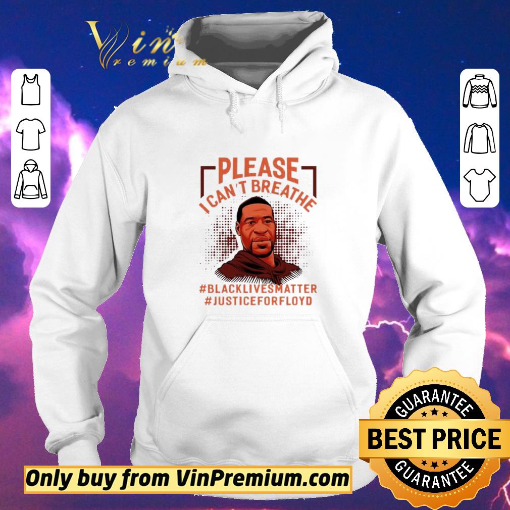 cf8bf696 awesome please i can t breathe black lives matter justice for floyd shirt sweater 4 - Awesome Please I Can’t Breathe Black Lives Matter Justice For Floyd shirt sweater