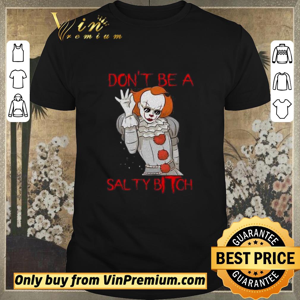 Awesome Pennywise don’t be a salty Bitch shirt sweater