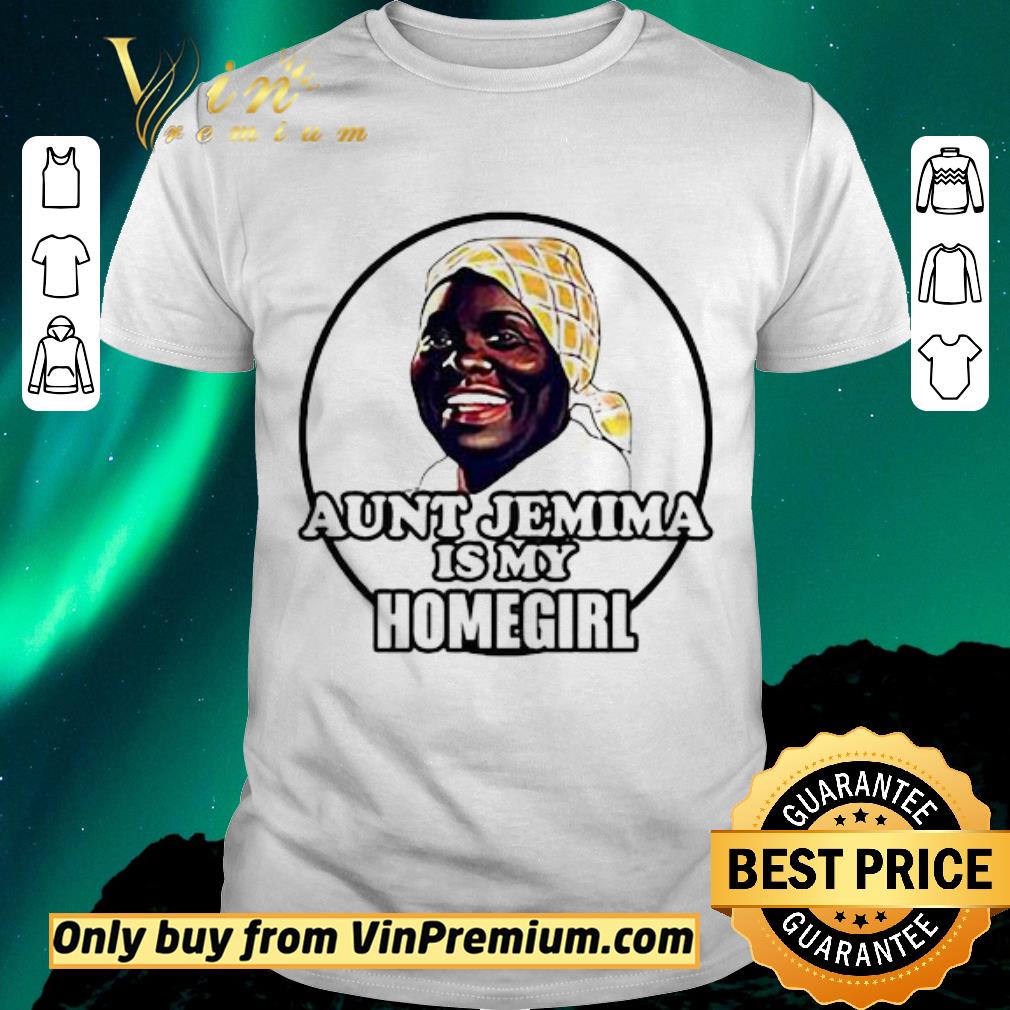 Nice Aunt Jemima is my homegirl shirt sweater