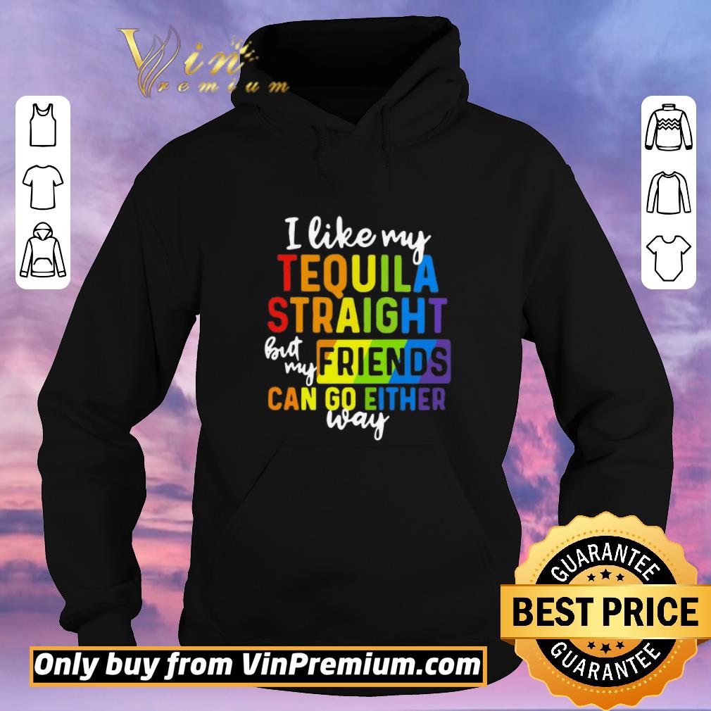 Awesome I like my tequila straight but my friends can go either way LGBT shirt sweater d45b096f awesome i like my tequila straight but my friends can go either way lgbt shirt sweater 4 - Awesome I like my tequila straight but my friends can go either way LGBT shirt sweater