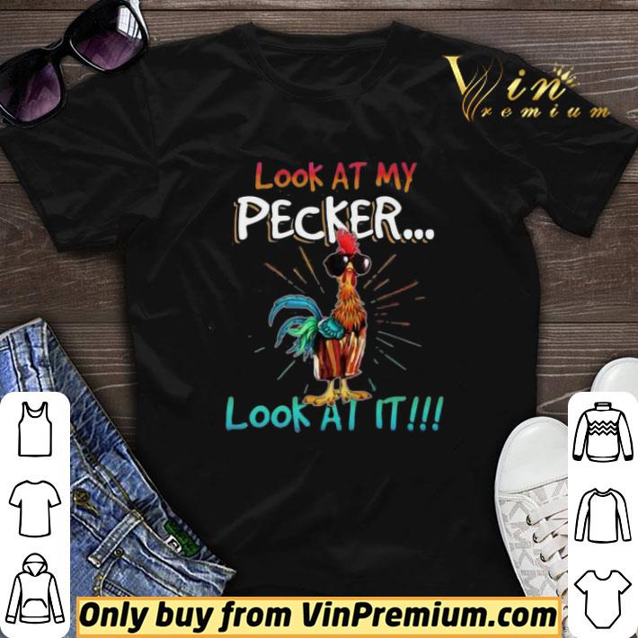 Look At My Pecker Look At It Rooster shirt sweater