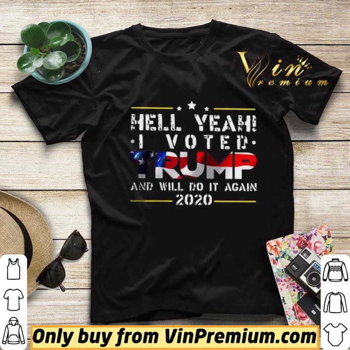 d87fd807 hell yeah i voted trump and will do it again 2020 shirt sweater 4 - Hell yeah I voted Trump and will do it again 2020 shirt sweater