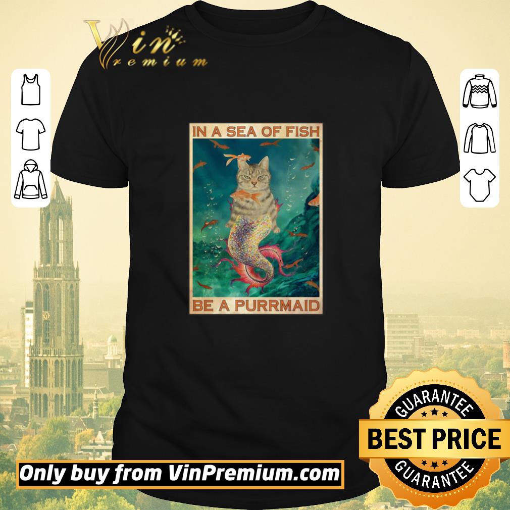 Funny Cat In A Sea Of Fish Be A Purrmaid shirt sweater