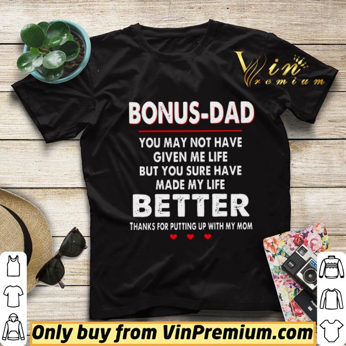 Bonus-Dad You May Not Have Given Me Life But You Sure Have Made My Life Better shirt sweater db627163 bonus dad you may not have given me life but you sure have made my life better shirt sweater 4 - Bonus-Dad You May Not Have Given Me Life But You Sure Have Made My Life Better shirt sweater