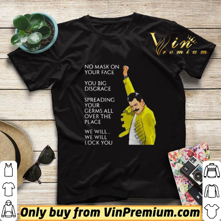 Freddie Mercury No Mask On Your Face You Big Disgrace Spreading shirt sweater de7d251d freddie mercury no mask on your face you big disgrace spreading shirt sweater 4 - Freddie Mercury No Mask On Your Face You Big Disgrace Spreading shirt sweater
