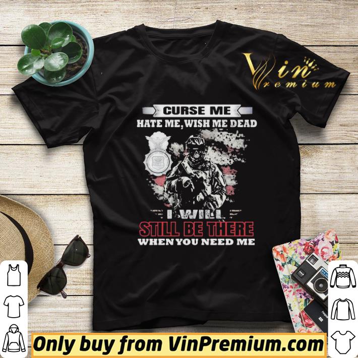 Curse Me Hate Me Wish Me Dead I Will Still Be There When You Need Me shirt sweater e1509962 curse me hate me wish me dead i will still be there when you need me shirt sweater 4 - Curse Me Hate Me Wish Me Dead I Will Still Be There When You Need Me shirt sweater